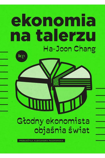 Ekonomia na talerzu. G�odny ekonomista obja�nia �wiat - Chang Ha-Joon