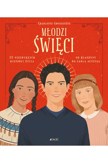M�odzi �wi�ci. 15 niezwyk�ych historii �ycia: od Blandyny do Carla Acutisa - Charlotte Grossetete