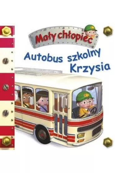 Ma�y ch�opiec. Autobus szkolny Krzysia - Emilie Beaumont, Nathalie Belineau
