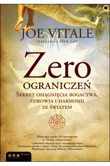 Zero ogranicze�. Sekret osi�gni�cia bogactwa, zdrowia i harmonii ze �wiatem - Joe Vitale