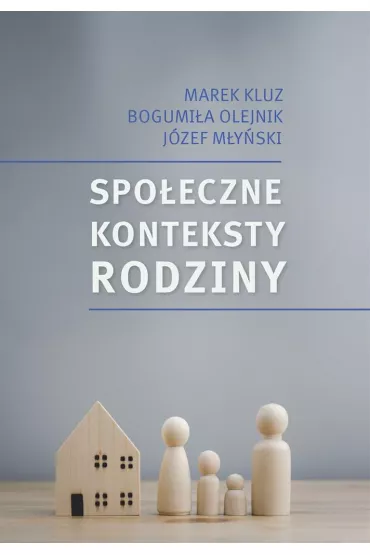 Spo�eczne konteksty rodziny - Marek Kluz, Bogumi�a Olejnik, J�zef M�y�ski