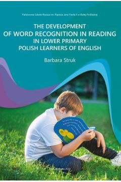 eBook THE DEVELOPMENT OF WORD RECOGNITION IN READING IN LOWER PRIMARY POLISH LEARNERS OF ENGLISH pdf
