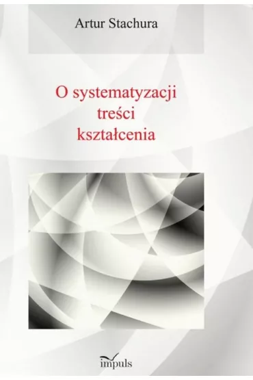 eBook Pedagogika O systematyzacji tre�ci kszta�cenia pdf - Artur Stachura