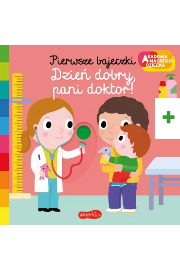 Dzie dobry, pani doktor! Akademia Mdrego Dziecka. Pierwsze bajeczki - Nathalie Choux