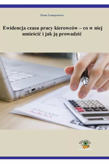 eBook Ewidencja czasu pracy kierowc�w - co w niej umie�ci� i jak j� prowadzi� pdf - Iwona Szwed