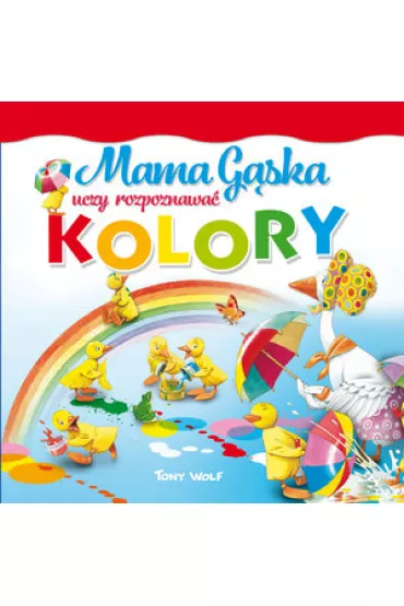 Mama G�ska uczy rozpoznawa� kolory - Tony Wolf