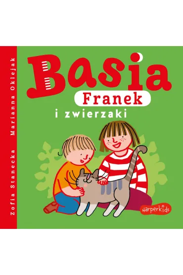 Basia, Franek i zwierzaki - Marianna Oklejak, Zofia Stanecka