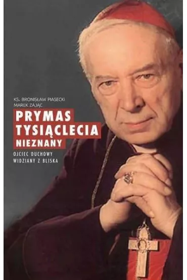 Prymas Tysi�clecia nieznany. Ojciec duchowy widziany z bliska