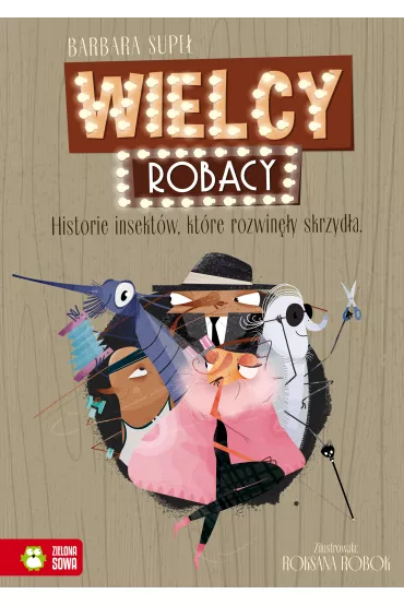 Wielcy Robacy. Historie insekt�w, kt�re rozwin�y skrzyd�a - Barbara Supe�