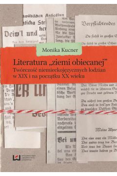 eBook Literatura "ziemi obiecanej". Twrczo niemieckojzycznych odzian w XIX i na pocztku XX wieku pdf
