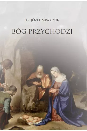 B�g przychodzi - J�zef Miszczuk