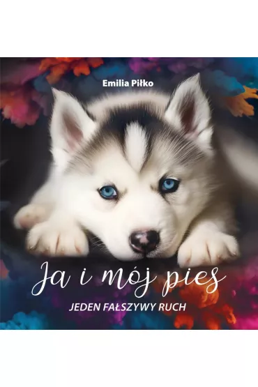 Ja i m�j pies. Jeden fa�szywy ruch - Emilia  Pi�ko