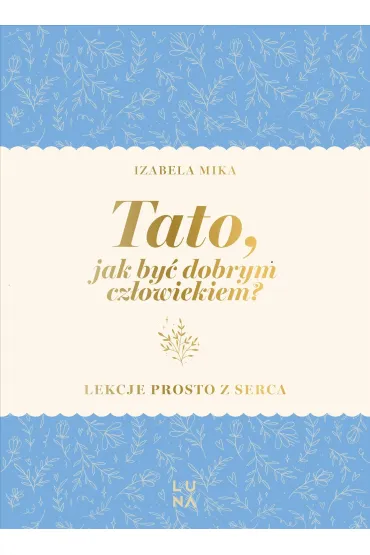 Tato, jak by� dobrym cz�owiekiem? - Izabela  Mika