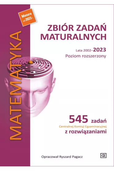 Matematyka. Zbi�r zada� maturalnych. Lata 2002–2023. Poziom rozszerzony - Ryszard Pagacz