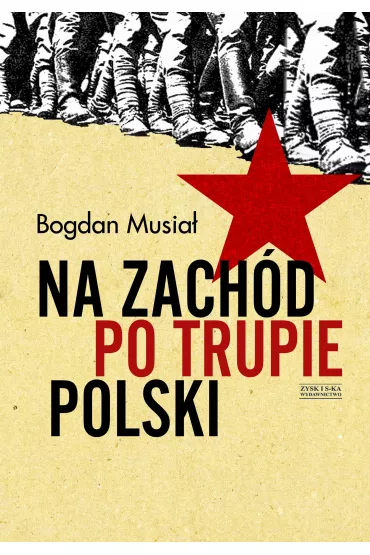 Na Zach�d po trupie Polski - Bogdan Musia�