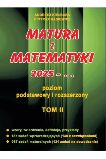Pakiet: Matura z matematyki 2025. Poziom podstawowy i rozszerzony. Tomy 1-2 - Andrzej Kiebasa, Piotr ukasiewicz