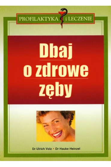 Dbaj o zdrowe z�by - Heinzel Hauke, Volz Ulrich