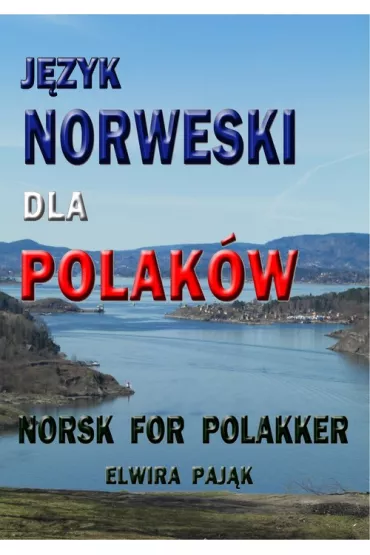 J�zyk norweski dla Polak�w. Norsk For Polakker - Elwira Paj�k