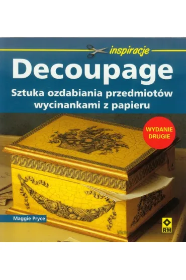 Decoupage. Sztuka ozdabiania przedmiot�w - Maggie Pryce