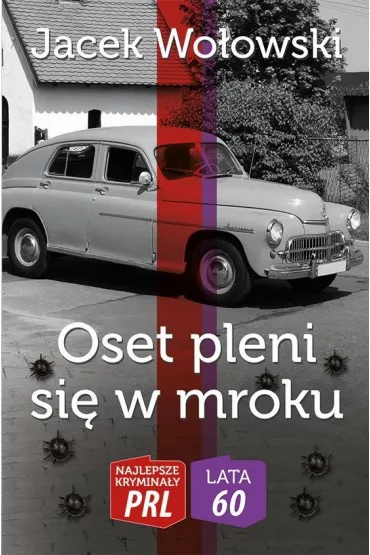 Najlepsze krymina�y PRL '60 Tom 1 Oset pleni si� w mroku - Jacek Wo�owski
