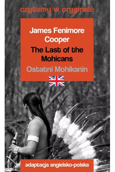 The Last of the Mohicans. Ostatni Mohikanin. Czytamy w oryginale - James Fenimore Cooper