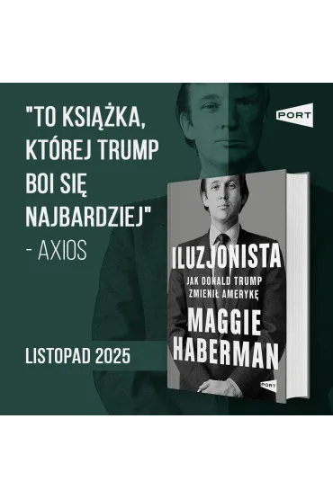Iluzjonista. Jak Donald Trump zmieni� Ameryk� - Maggie  Haberman