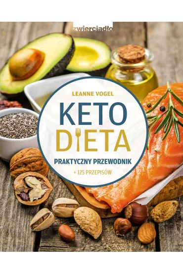 Dieta keto. Praktyczny przewodnik - Leanne Vogel