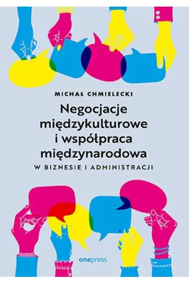 Negocjacje mi�dzykulturowe i wsp�praca mi�dzynarodowa w biznesie i administracji - Micha� Chmielecki