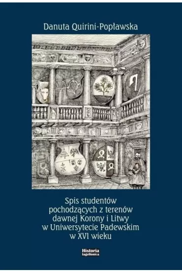 Spis student�w pochodz�cych z teren�w dawnej Korony i Litwy w Uniwersytecie Padewskim w XVI wieku - Danuta Quirini-Pop�awska