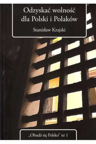 Odzyska� wolno�� dla Polski i Polak�w - Stanis�aw Krajski