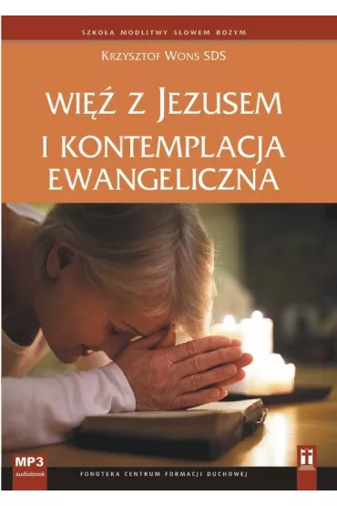 Audiobook Wi z Jezusem i kontemplacja ewangeliczna mp3 - Krzysztof Wons
