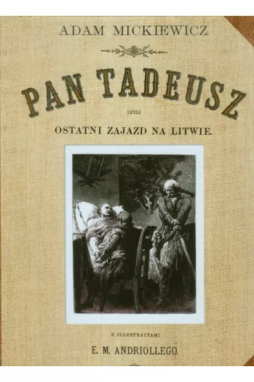 Pan Tadeusz czyli ostatni Zajazd na Litwie - Adam Mickiewicz
