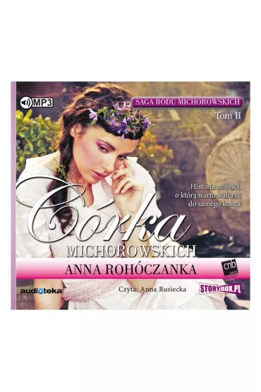 Audiobook Saga rodu Michorowskich. Tom 2. C�rka Michorowskich CD - Anna Roh�czanka