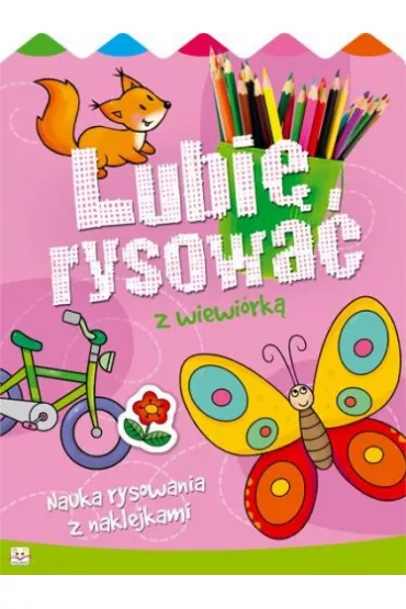 Lubi� rysowa� z wiewi�rk�. Nauka rysowania z naklejkami. - Joanna Kuryjak