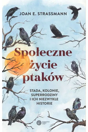 Spo�eczne �ycie ptak�w. Stada, kolonie, superrodziny i ich niezwyk�e historie - Joan  Strassmann