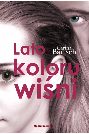 Lato koloru wi�ni. Emely i Elyas. Tom 1 - Carina Bartsch