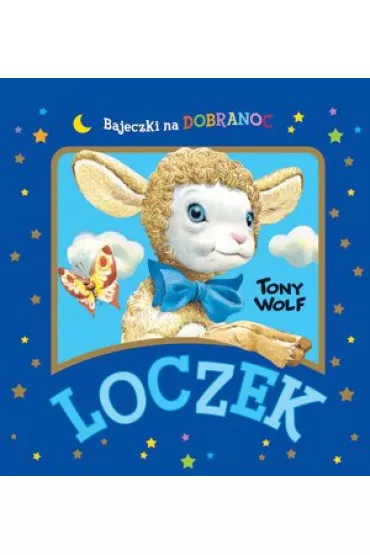 Loczek. Bajeczki na dobranoc - Anna Casalis, Tony Wolf