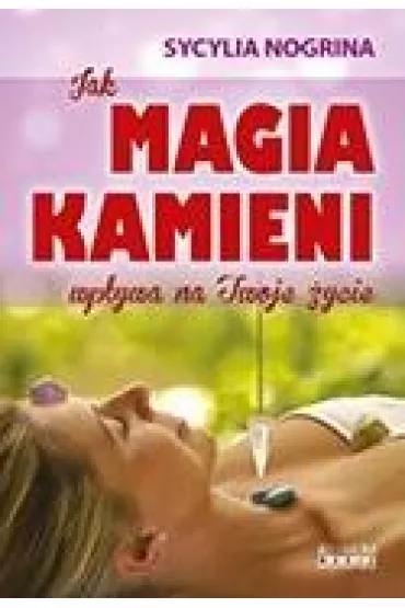 Jak Magia kamieni wp�ywa na Twoje �ycie - Sycylia Nogrina