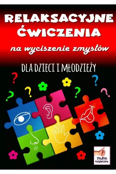 Relaksacyjne wiczenia na wyciszenie zmysw dla dzieci i modziey - Agnieszka Wileska