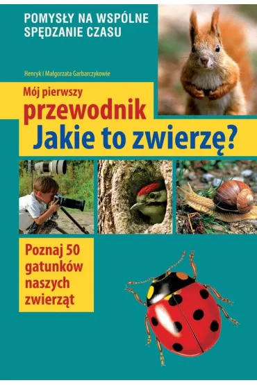 M�j pierwszy przewodnik jakie to zwierz�? - Henryk Garbarczyk
