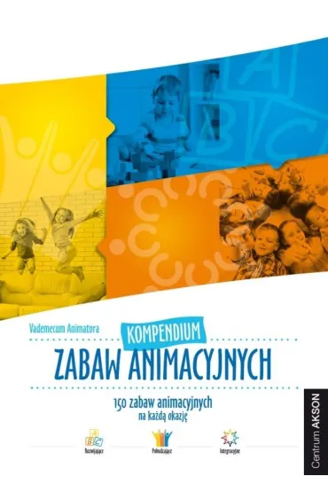 Kompendium zabaw animacyjnych. Vademecum Animatora