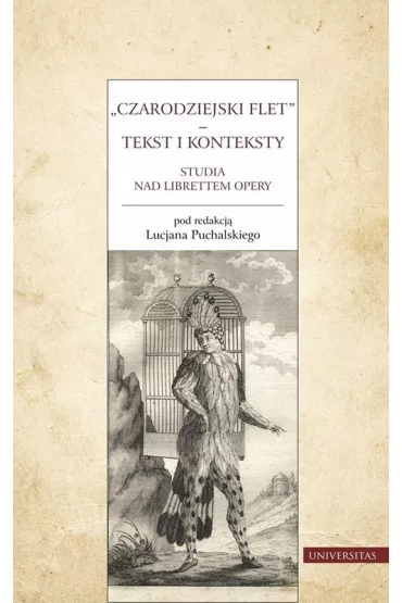 Czarodziejski flet. Tekst i konteksty. Studia nad librettem opery - Lucjan Puchalski