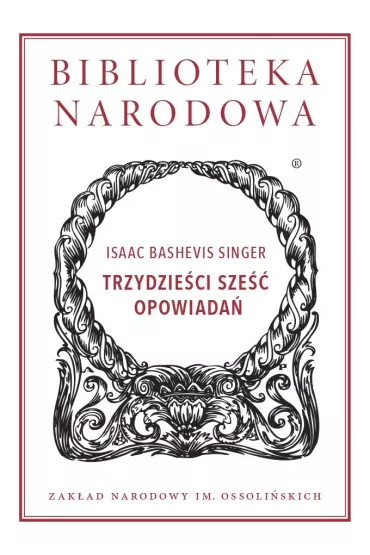 TRZYDZIE�CI SZE�� OPOWIADA� BIBLIOTEKA NARODOWA (OSSOLINEUM) - Isaak Bashevis Singer