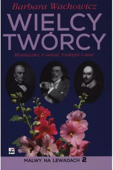Wielcy Tw�rcy. Moniuszko, Conrad, Shakespeare i inni - Barbara Wachowicz