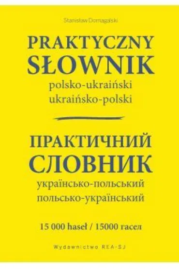 Praktyczny s�ownik polsko-ukrai�ski ukrai�sko-polski - Stanis�aw Domagalski