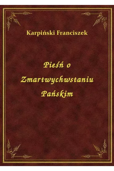 Pie�� o Zmartwychwstaniu Pa�skim - Franciszek Karpi�ski