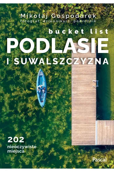 Podlasie i Suwalszczyzna. Bucket list - Miko�aj Gospodarek