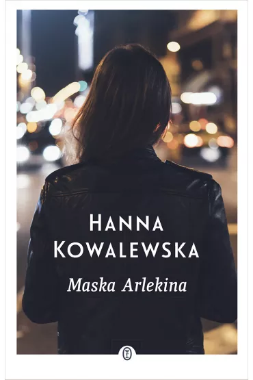 Maska Arlekina. Zawrocie. Tom 3 - Hanna Kowalewska