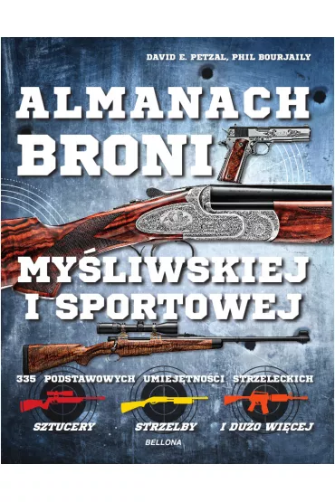 Almanach broni my�liwskiej i sportowej - David E Petzal, Phil Bourjaily