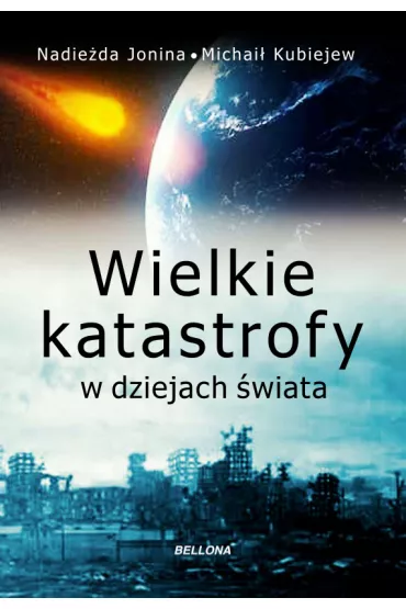 Wielkie katastrofy w dziejach �wiata - Kubiejew Michai�